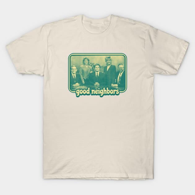 Good Neighbors T-Shirt by rt-shirts